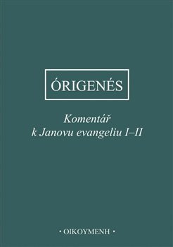 Komentář k Janovu evangeliu I-II – Órigenés z Alexandrie (2025)