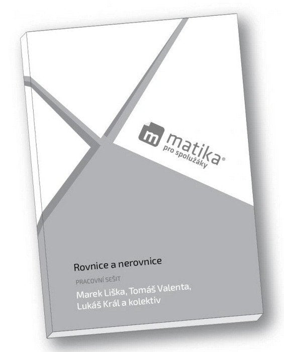 Matika pro spolužáky Rovnice a nerovnice - Pracovní sešit – Liška Marek