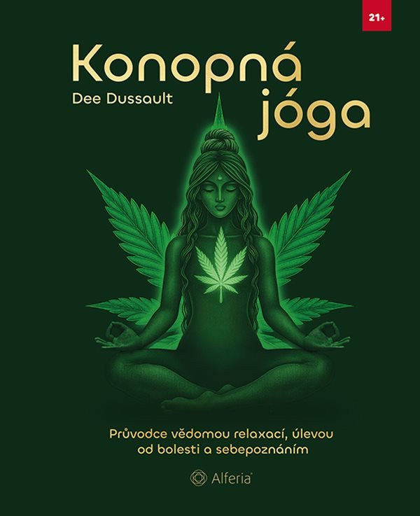 Konopná jóga - Průvodce vědomou relaxací úlevou od bolesti a sebepoznáním – Dussault Dee