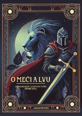 O meči a lvu - Dobrodružství statečného Bruncvíka – Dvořáček Jan