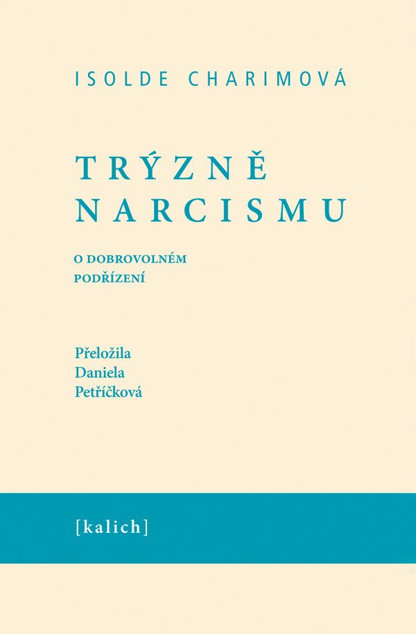 Trýzně narcismu - O dobrovolném podřízení – Charimová Isolde
