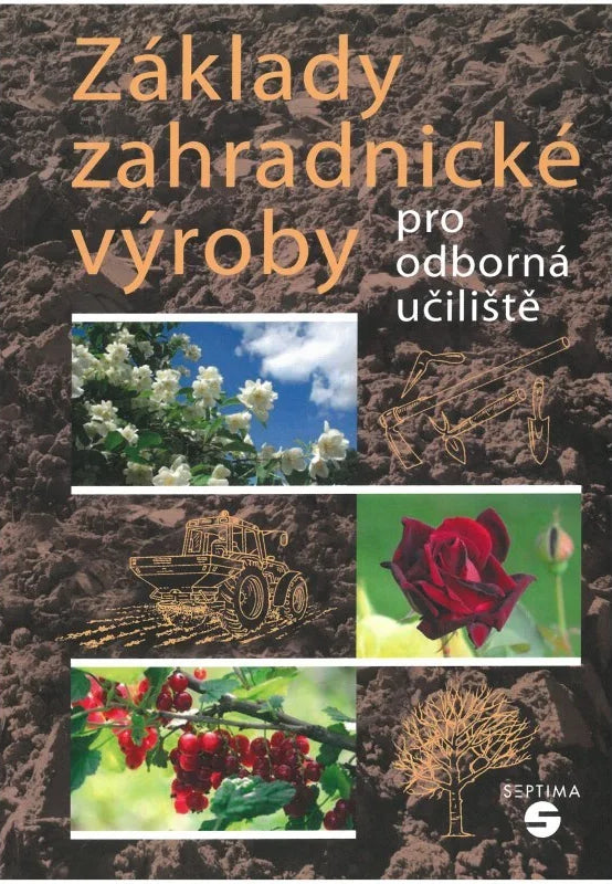 Základy zahradnické výroby pro odborná učiliště – Pokorný Josef