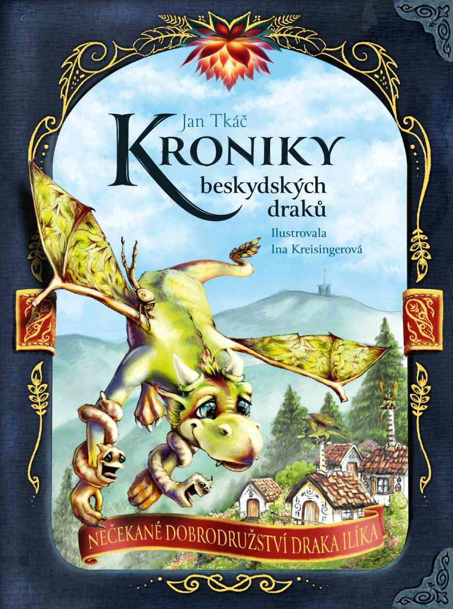 Kroniky beskydských draků - Nečekané dobrodružství draka Ilíka – Tkáč Jan