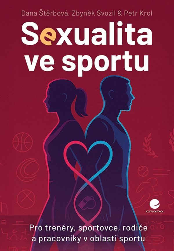 Sexualita ve sportu - Rizika a postupy k vytvoření bezpečného prostředí pro sportovce i trenéry – Štěrbová Dana