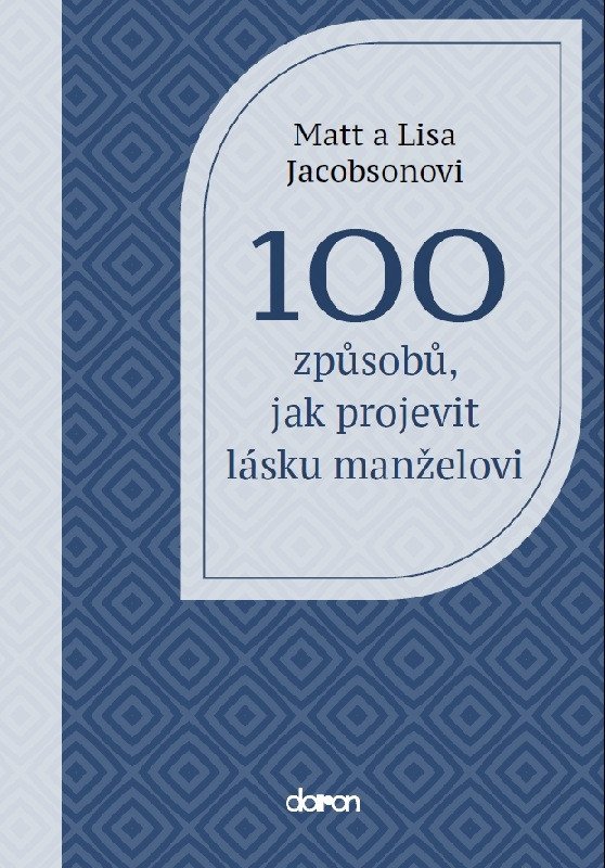 100 způsobů jak projevit lásku manželovi – Jacobson Matt