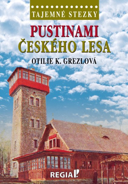 Tajemné stezky - Pustinami Českého lesa – Grezlová Otilie K. (2025)