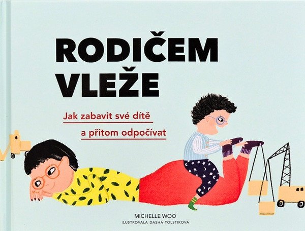 Rodičem vleže - Jak zabavit své dítě a přitom odpočívat – Woo Michelle