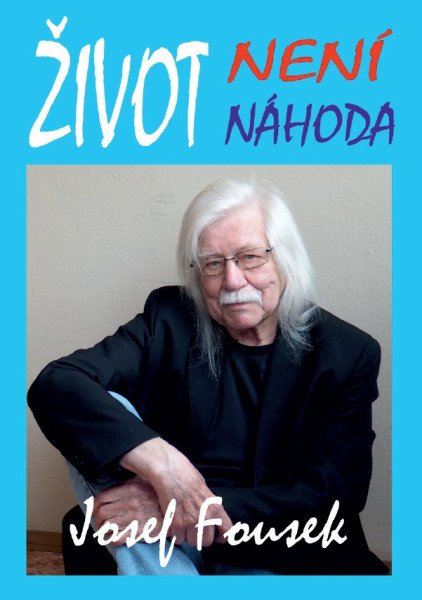 Život není náhoda – Fousek Josef (2025)