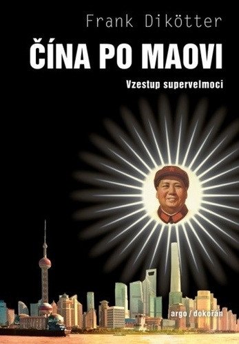 Čína po Maovi - Vzestup supervelmoci – Dikötter Frank (2025)