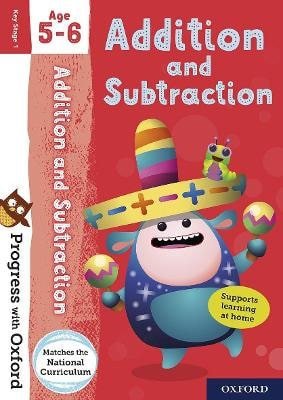 Progress with Oxford: Progress with Oxford: Addition and Subtraction Age 5-6 - Practise for School w – Clare Giles (2018)