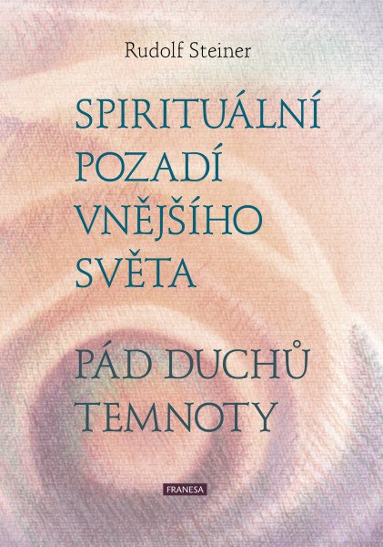 Spirituální pozadí vnějšího světa - Pád duchů temnoty – Steiner Rudolf (2025)