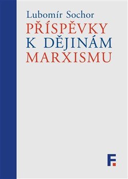 Příspěvky k dějinám marxismu – Sochor Lubomír (2025)