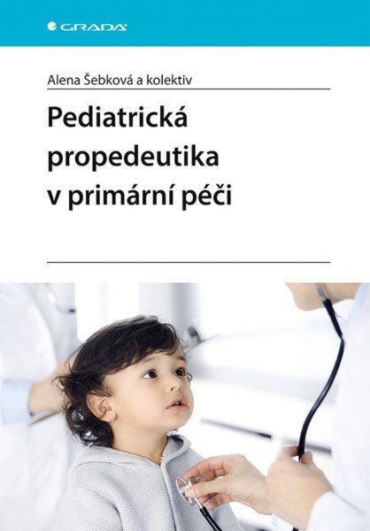 Pediatrická propedeutika v primární péči – Šebková Alena (2025)
