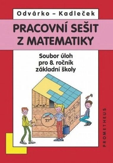 Matematika pro 8. roč. ZŠ - Pracovní sešit, sbírka úloh - přepracované vydání – Odvárko Oldřich, Kadleček Jiří (2025)