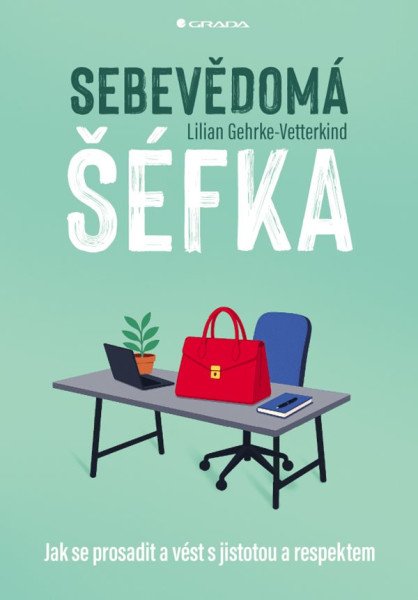 Sebevědomá šéfka - Jak se prosadit a vést s jistotou a respektem – Gehrke-Vetterkind Lilian (2026)