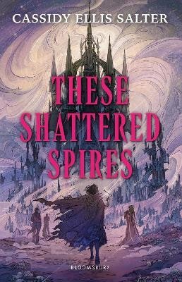 These Shattered Spires – Cassidy Ellis Salter (2026)