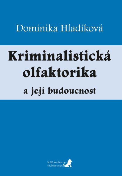 Kriminalistická olfaktorika a její budoucnost – Hladíková Dominika (2026)