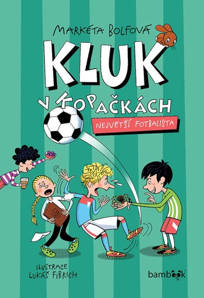 Kluk v kopačkách 5 - Největší fotbalista – Bolfová Markéta (2026)