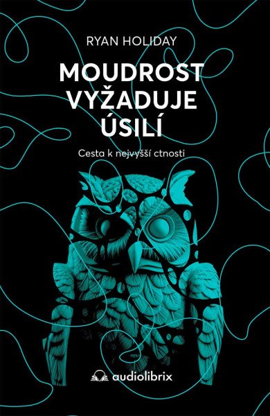 Moudrost vyžaduje úsilí - Cesta k nejvyšší ctnosti – Holiday Ryan (2026)