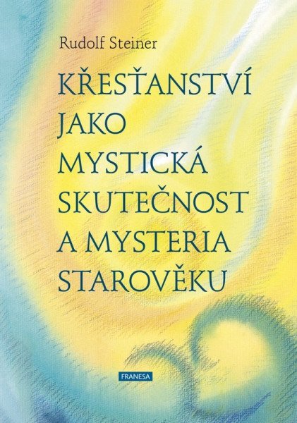 Křesťanství jako mystická skutečnost a mysteria starověku – Steiner Rudolf (2026)