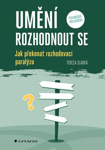Umění rozhodnout se - Jak překonat rozhodovací paralýzu – Sladká Tereza (2026)