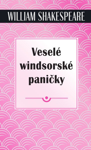 Veselé windsorské paničky – Shakespeare William (2018)