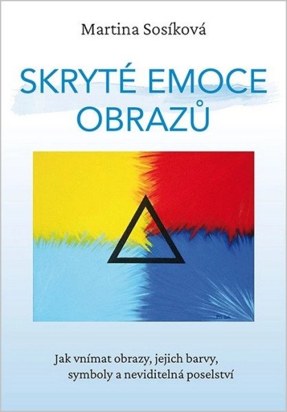 Skryté emoce obrazů - Jak vnímat obrazy, jejich barvy, symboly a neviditelná poselství (2026)