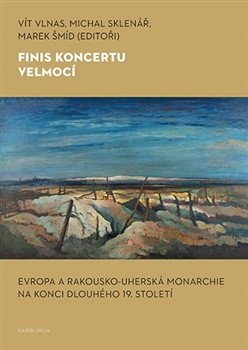 Finis koncertu velmocí - Evropa a Rakousko-uherská monarchie na konci dlouhého 19. století (2026)