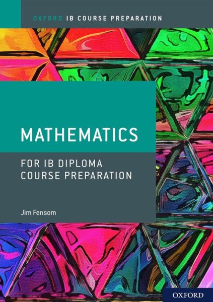 Oxford IB Diploma Programme: IB Course Preparation Mathematics Student Book (2020)