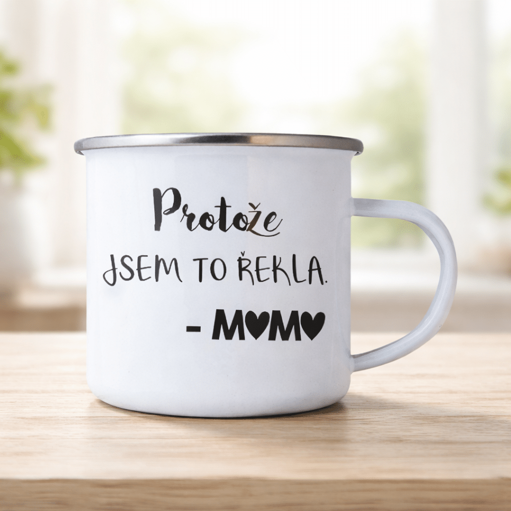 Enamel Mug 350 ml with “Because I Said So, Mum” Print