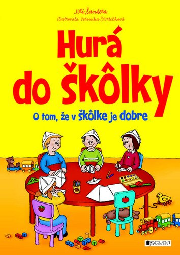 Hurá do škôlky (slovensky) – Čtvrtečková Veronika (2013)