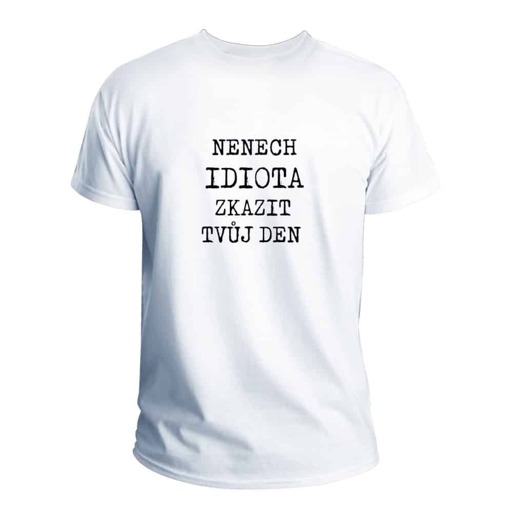 Men's T-shirt – Don't Let an Idiot Ruin Your Day