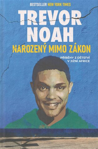 Narozený mimo zákon - Příběhy z dětství v Jižní Africe – Noah Trevor (2022)