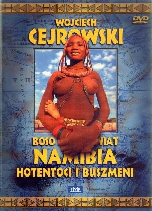 Barefoot Through the World. Namibia / Wojciech Cejrowski. Boso przez świat. Namibia DVD