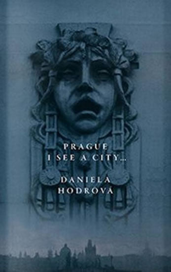 Daniela Hodrova: Prague, I See a City... (english)