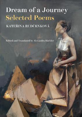 Katerina Rudcenkova: Dream of a Journey: Selected Poems (english)