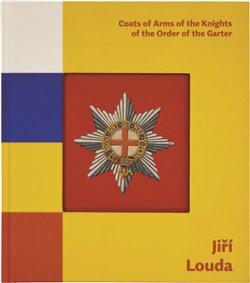 Jiri Louda: Coats of Arms of the Knights of the Order of the Garter / Erby rytiru Podvazkoveho radu (english)