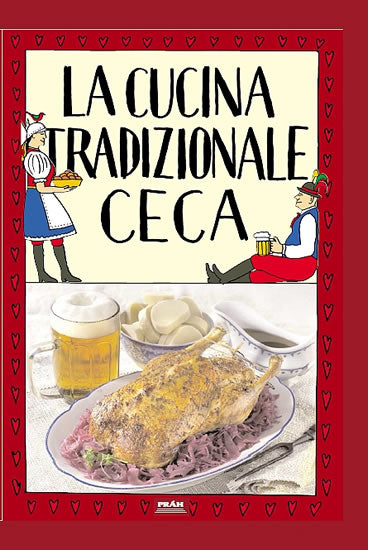 La cucina tradizionale ceca / Tradicni ceska kuchyne (italienisch)