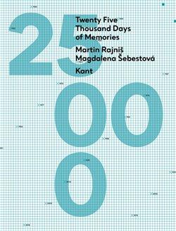 Martin Rajnis: Twenty Five Thousand Days of Memories (english)