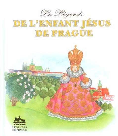 La Légende de L'Enfant Jésus de Prague / Legenda o Prazskem Jezulatku (französisch)
