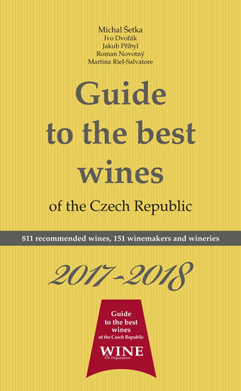 Guide to the best wines of the Czech Republic 2017-2018: 811 recommended wines, 151 winemakers and wines (english)