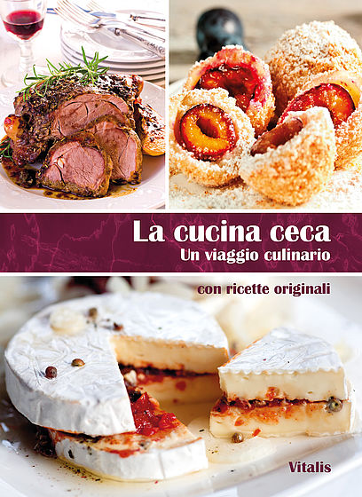 La cucina ceca: Un viaggio culinario con ricette originali / Ceska kuchyne: Co daly nase babicky svetu (italian)